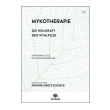 Mykotherapie<br> Die Heilkraft der Vitalpilze