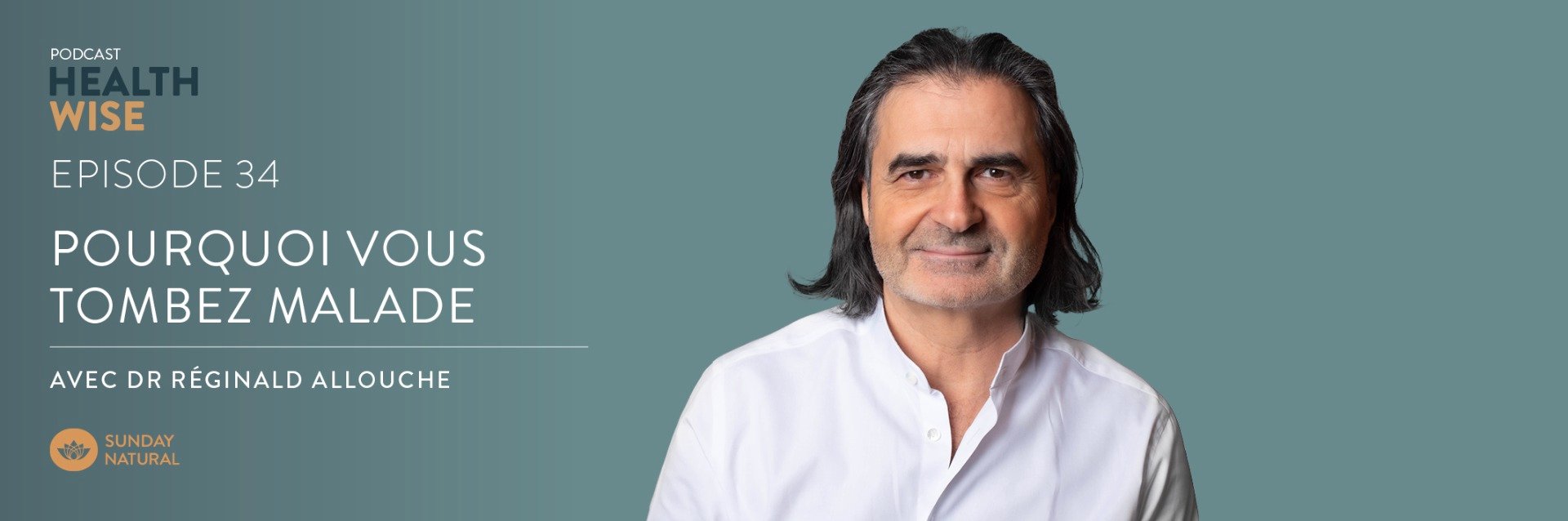 Podcast HealthWise, épisode 34 : Pourquoi vous tombez malade, avec le Dr Réginald Allouche